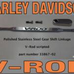 Harley Davidson Vrod polished stainless steel gear shift linkage. V-Rod scripted
part number 33867-02